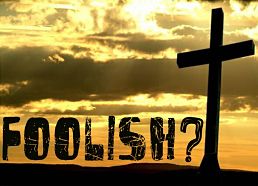 message of the cross is foolishness 